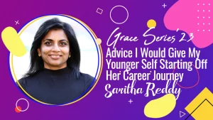 Banner reads: Grace Series. Advice I Would Give My Younger Self Starting Off Her Career Journey