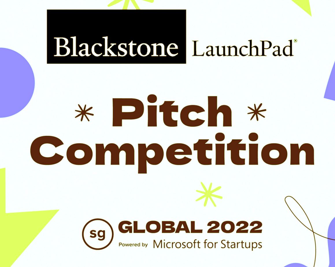 Blackstone LaunchPad Pitch Competition. sg Global 2022, powered by Microsoft for Startups.